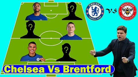 Chelsea VS Brentford Predicted Starting Lineup