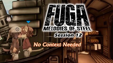 Fuga: Melodies of Steel | Child Chaos (Session 12) [Old Mic]