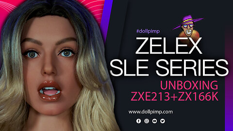 Zelex SLE Series | ZXE213 + ZX166K | Unboxing by Doll Pimp