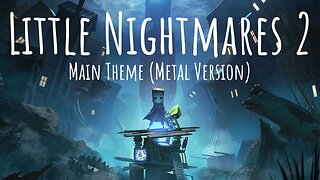 Little Nightmares 2 Theme (Metal Cover)
