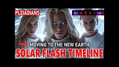 "ENJOY YOUR FINAL FEW DAYS..." | The Pleiadians Solar Flash Moving to the New Earth Timeline