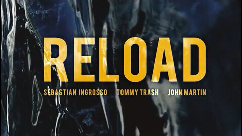 RELOAD a LOVE STORY FIRE AND WATER Sebastian Ingrosso, Tommy Trash, John Martin