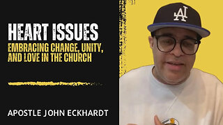 Apostle John Eckhardt - Heart Issues: Embracing Change, Unity, and Love in the Church