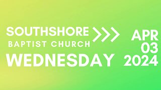 Wednesday Evening Service April 3, 2024 I Pastor Jayme Jackson I Southshore Baptist Church