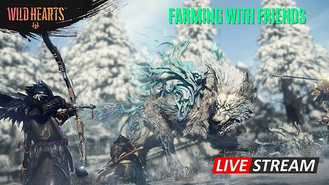 🔴LIVE! WildHearts Farming with the Boys