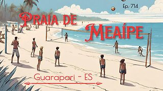 #714 - Praia de Meaípe - Guarapari (ES) - Expedição Brasil de Frente para o Mar