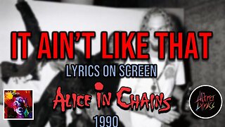 Alice in Chains - It Ain't Like That (Lyrics on Screen Video 🎤🎶🎸🥁)