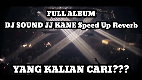 DJ SOUND JJ KANE FULL BASS ( Speed Up Reverb )