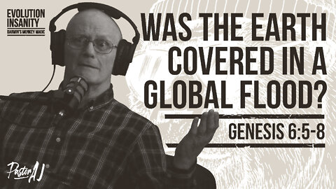 Was the Earth Covered in a Global Flood? (Genesis 6:5-8)