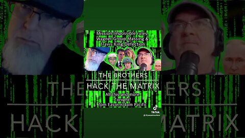 #MissionImpossible rules, #WagnerGroup Massing & #TravisKing Defection! The Brothers Hack The Matrix