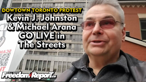 Toronto Lockdown Protest with Kevin J Johnston and Michael Arana