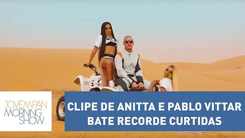 Clipe de Anitta e Pabllo Vittar bate recorde com 1 milhão de curtidas no Youtube | Morning Show