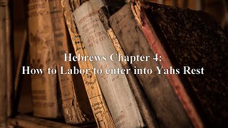 Hebrews Chapter 4: How to Labor to enter into Yahs Rest