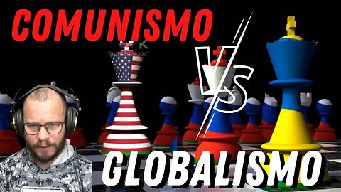 O que, afinal, é "globalismo" é pior igual ou melhor ao comunismo ?