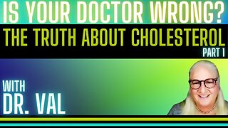 Is Your Doctor Wrong? The Truth About Cholesterol - Part 1