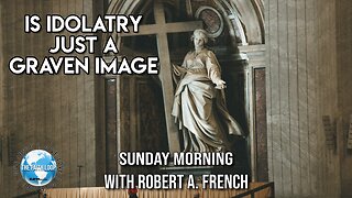 Is Idolatry Just a Graven Image?