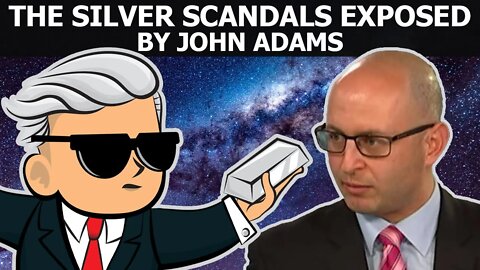 The Silver Scandals Exposed By John Adams