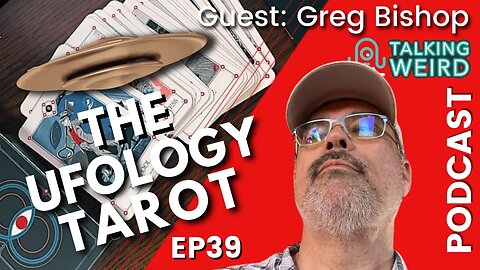 The Ufology Tarot with Greg Bishop | Talking Weird #39