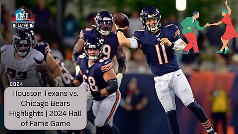 Houston Texans vs. Chicago Bears Highlights | 2024 Hall of Fame Game