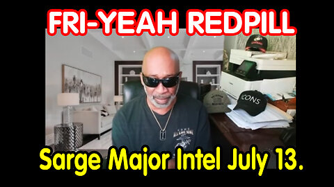 "Fri-Yeah Redpill" - Sarge Major Intel 7.13.2Q24