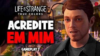 Life is Strange: True Colors - Acredite em mim / Gameplay 7