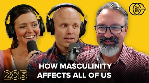 285: How Masculinity Affects All of Us with Danny Silk