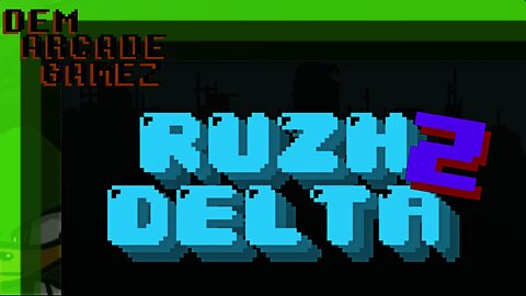 "Dem Arcade Gamez" Ruzh Delta Z