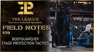 Bodyguard/Executive Protection - Stage Protection Tactics⚜️Field Note 159