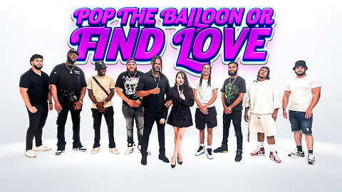 Pop The BALLOON Or Find LOVE