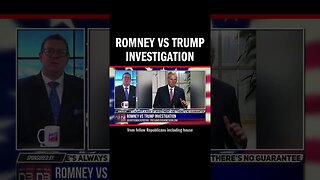 Romney vs Trump Investigation
