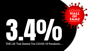 3.4 Percent - THE LIE That Started The COVID-19 Pandemic…