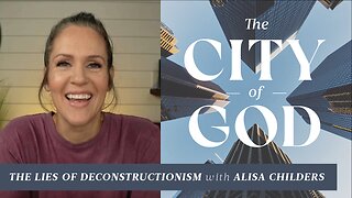 The Lies of Deconstructionism with Alisa Childers | Ep. 38