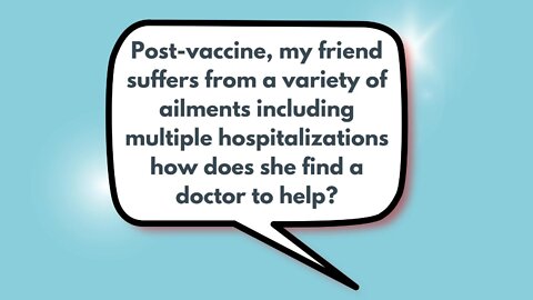 Post-vaccine, my friend suffers from a variety of ailments, including type 1 diabetes multiple hospitalizations - how does she find a doctor who can help?