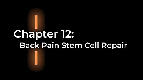 Ch. 12 - Back Pain Stem Cell Repair - The Ultimate Guide to Stem Cell Therapy