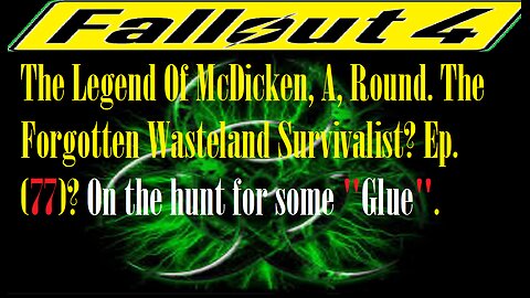 The Legend Of McDicken, A, Round. The Forgotten Wasteland Survivalist? Ep. (77)? #fallout4