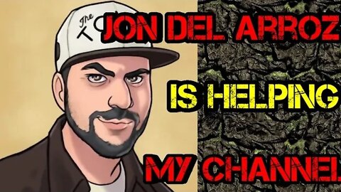 @Jon Del Arroz is Helping My Channel