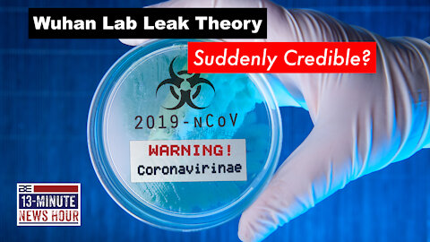 Wuhan lab leak theory 'suddenly credible' says Washington Post | Ep. 366