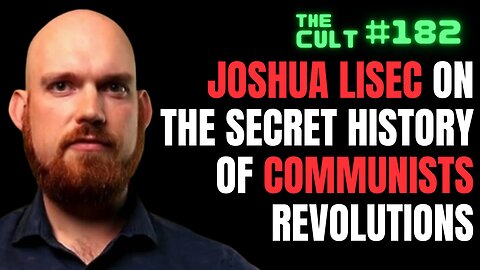 The Cult #182: Joshua Lisec on The Secret History of Communist Revolutions