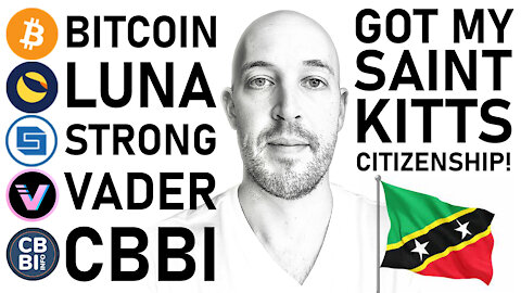 🔵 GOT MY Saint Kitts Citizenship!!! Bitcoin, CBBI, LUNA, STRONG, VADER Protocol