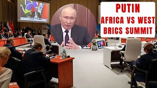 Putin Push for Closer Africa Ties: Insights Brics Summit Speech, tries to turn Africa against West