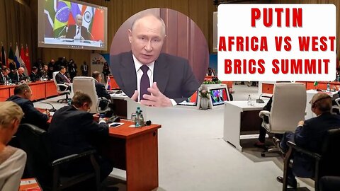 Putin Push for Closer Africa Ties: Insights Brics Summit Speech, tries to turn Africa against West