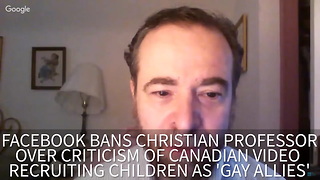 Facebook Bans Christian Professor Over Criticism Of Canadian Video Recruiting Children As 'Gay Allies'