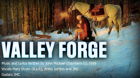 VALLEY FORGE | SONG by JMC