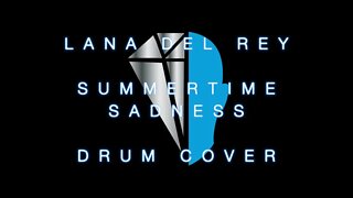 Lana Del Rey Summertime Sadness Drum Cover