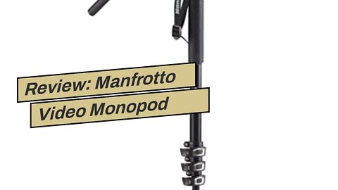 Review: Manfrotto Video Monopod XPRO+, 4-Section Aluminium Camera and Video Support Rod with Fl...
