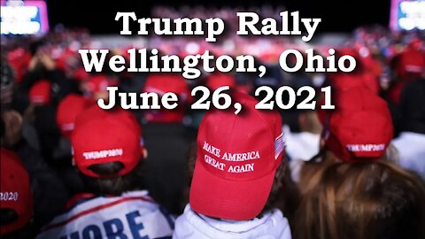 35,000+ at Trump rally in Wellington Ohio * June 26, 2021