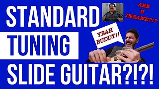 Slide Guitar in STANDARD Tuning is BETTER...Here's Why