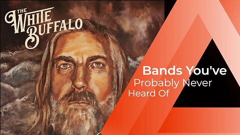 The White Buffalo- Bands You've Probably Never Heard Of