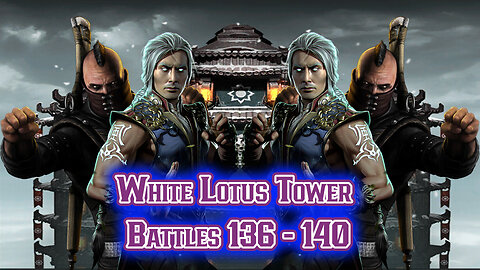 MK Mobile. White Lotus Tower Battles 136 - 140