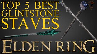 Elden Ring - Top 5 Best Glintstone Magic Staffs and Where to Find Them
